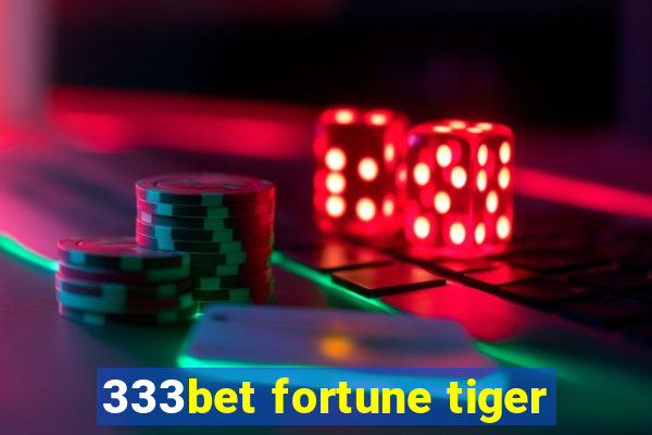 333bet fortune tiger